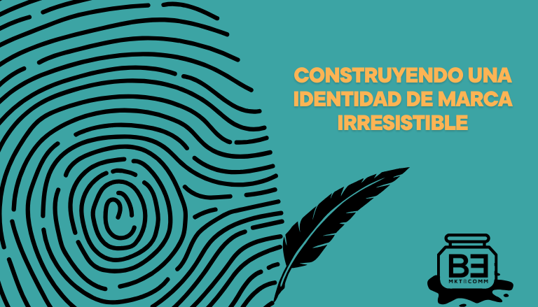 Construyendo una Identidad de Marca Irresistible: Estrategias y Consejos Clave